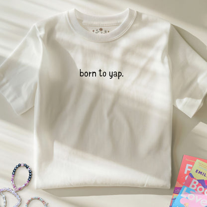 Born to Yap